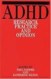 Attention Deficit/hyperactivity Disorder: Research, Opinion and Practice