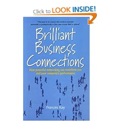 Brilliant Business Connections: How Powerful Networking Can Transform You, and Your Company's Performance