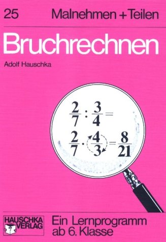 Bruchrechnen. Malnehmen und Teilen