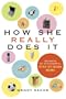 How She Really Does It: Secrets of Successful Stay-At-Work Moms