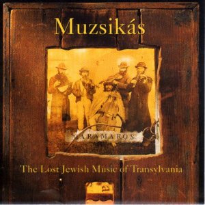 CD-Charts  Music : Maramaros: the Lost Jewish Music of Transylvania