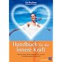 Handbuch f�r die innere Kraft: H�re auf deinen K�rper, lerne dich neu zu sehen und bedingungslos anzunehmen