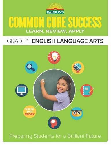 Barron's Common Core Success Grade 1 English Language Arts: Preparing Students for a Brilliant Future
