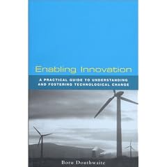 Enabling Innovation: A Practical Guide to Understanding and Fostering Technological Change