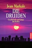 Die Druiden. Gesellschaft und G�tter der Kelten - Jean Markale
