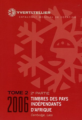 Yvert et Tellier 2006, tome 2, deuxi�me partie : Pays ind�pendants d_Afrique : De Alg�rie � Laos