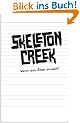 Skeleton Creek - Wenn das B�se erwacht: Band 1