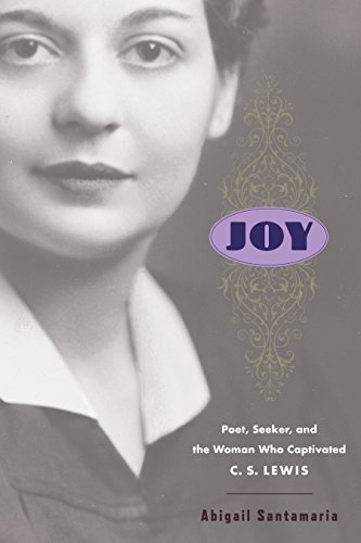 Joy: Poet, Seeker, and the Woman Who Captivated C. S. Lewis