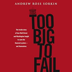 Too Big to Fail - Andrew Ross Sorkin