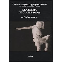 Le cin�ma de Claire Denis : Ou l'�nigme des sens