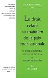Revue Editions A. Pedone  / Le droit relatif au maintien de la paix internationale : Evolution historique, valeurs fondatrices et tendances actuelles