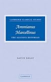 Ammianus Marcellinus: The Allusive Historian (Cambridge Classical Studies)