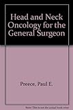 Head and neck oncology for the general surgeon