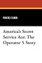 America's Secret Service Ace: The Operator 5 Story