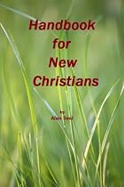 Click to Download Free Kindle Book -> Handbook for New Christians : Christian basics simply explained