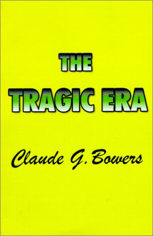 The Tragic Era: The Revolution After Lincoln under Reconstruction in The Books Store