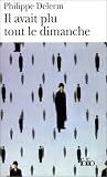 Il avait plu tout le dimanche par Philippe Delerm Il avait plu tout le dimanche par Delerm
