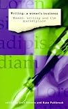 Writing: A Woman's Business - Writing and the Market-place