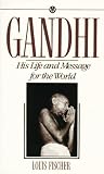 Gandhi: His Life and Message for the World