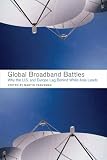 Global Broadband Battles: Why the U.S. and Europe Lag While Asia Leads (Innovation and Technology in the World E)