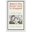 Before The Silver Cord Is Snapped Looking Back On My Journey: Looking Back On My Journey