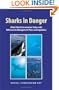 Sharks in Danger: Global Shark Conservation Status with Reference to Management Plans and Legislation (v. 1)