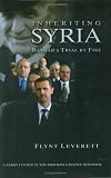 Inheriting Syria: Bashar s Trial by Fire