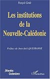 Les institutions de la nouvelle-caledonie