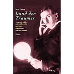 Land der Traumer: Zwischen Grosse und Grossenwahn, verkannte Osterreicher und ihre Utopien : mit Portrats von Jakob Lorber, Leopold von Sacher-Masoch, ... Viktor Schauberger, Nikola Tesla book cover