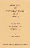 R&eacute;pertoire des visites pastorales de la France, tome 1 : Anciens dioc&egrave;ses (jusqu'en 1790) - Agde-Bourges