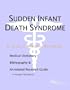 Sudden Infant Death Syndrome - A Medical Dictionary, Bibliography, and Annotated Research Guide to Internet References