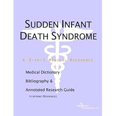 Sudden Infant Death Syndrome - A Medical Dictionary, Bibliography, and Annotated Research Guide to Internet References
