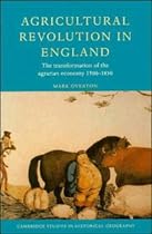Agricultural Revolution in England: The Transformation of the Agrarian Economy 15001850 (Cambridge Studies in Historical Geography)