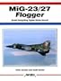 MiG-23/27 Flogger: Soviet Swing-Wing Fighter / Strike Aircraft (Aerofax)