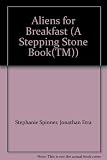 Aliens for Breakfast (A Stepping Stone Book(TM))