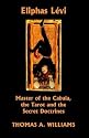 Eliphas Levi, Master of the Cabala, the Tarot and the Secret Doctrines