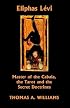 Eliphas Levi, Master of the Cabala, the Tarot and the Secret Doctrines