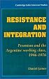 Resistance and Integration: Peronism and the Argentine Working Class, 1946-1976 (Cambridge Latin American Studies)