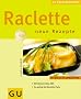 Raclette (K�chenRatgeber neu)