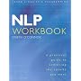 NLP: Workbook: A Practical Guide to Achieving the Results You Want: Workbook
