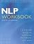 NLP Workbook: A Practical Guide to Achieving the Results You Want