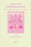  : Galen on Pharmacology: Philosophy, History and Medicine : Proceedings of the Vth International Galen Colloquium, Lille, 16-18 March 1995 (Studies in Ancient Medicine, V. 16)