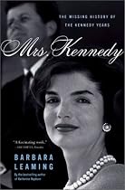 Mrs. Kennedy: The Missing History of the Kennedy Years
