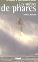 Les ma&icirc;tres de phare : Les sentinelles de la mer : histoires et l&eacute;gendes