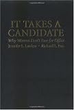 It Takes a Candidate: Why Women Dont Run for Office