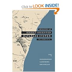 Building an Object-Oriented Database System (The Morgan Kaufmann Series in Data Management Systems)