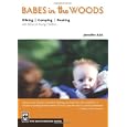 Babes in the Woods: Hiking, Camping and Boating with Babies and Young Children by Jennifer Aist
