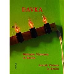 DAVKA. J�dische Visionen in Berlin