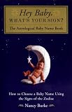 Hey Baby, What's Your Sign?: The Astrological Baby Name Book (Paperback, 1999)