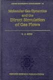 Molecular Gas Dynamics and the Direct Simulation of Gas Flows (Oxford Engineering Science)